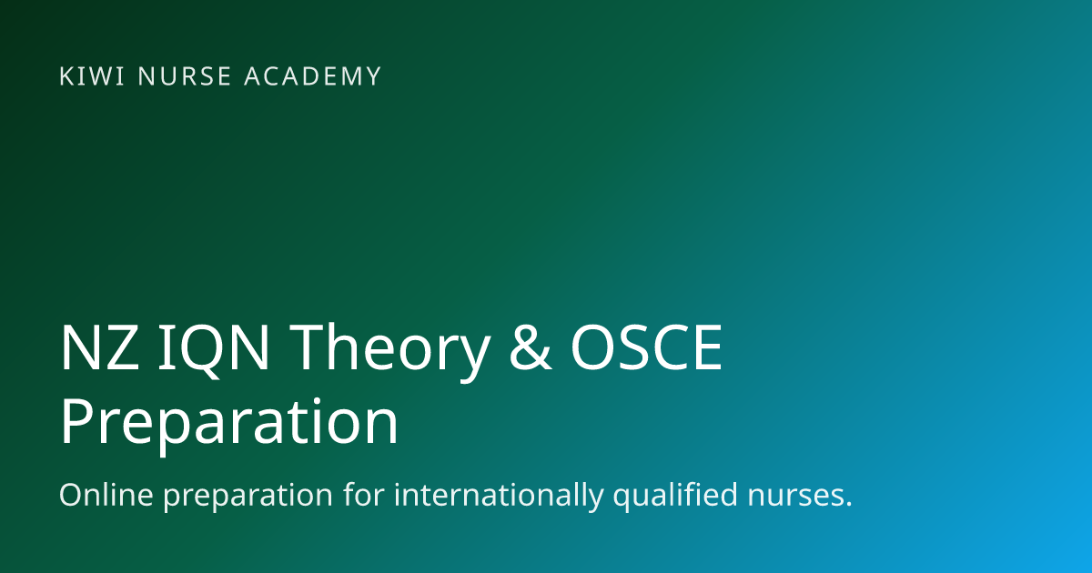 NZ IQN Theory & OSCE Preparation for International Nurses | Kiwi Nurse ...